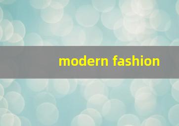 modern fashion